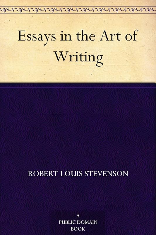 Essays in the Art of Writing by Robert Louis Stevenson