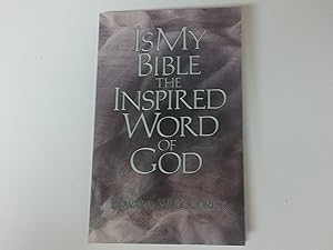 Is My Bible the Inspired Word of God by Edward W. Goodrick