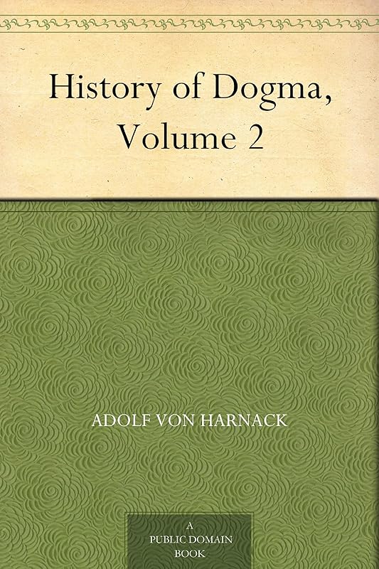 History of Dogma, Volume 2 by Adolph Harnack
