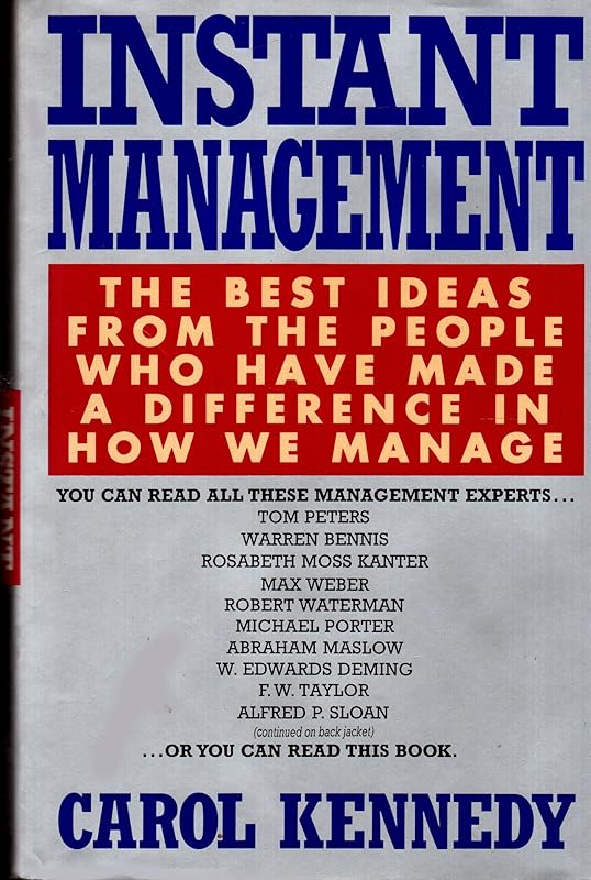 Instant Management: The Best Ideas from the People Who Have Made a Difference in How We Manage by Carol Kennedy
