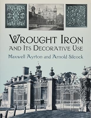 Wrought Iron and Its Decorative Use (Dover Jewelry and Metalwork)