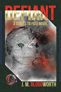 Defiant: A Slaves to Fate Novel by J. M. Bloodworth