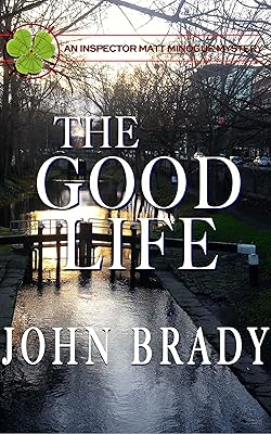 The Good Life: An Inspector Matt Minogue Mystery