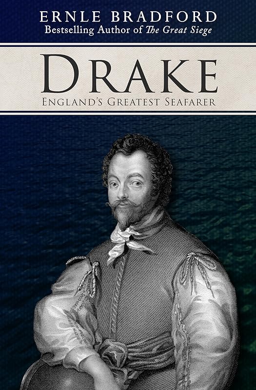 Drake: England's Greatest Seafarer by Ernle Bradford