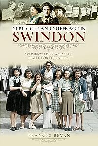 Struggle and Suffrage in Swindon: Women's Lives and the Fight for Equality