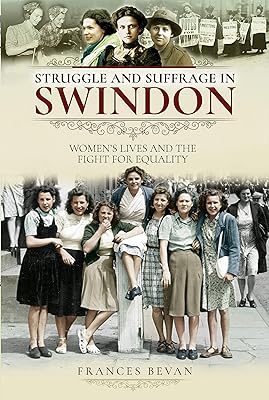 Struggle and Suffrage in Swindon: Women's Lives and the Fight for Equality