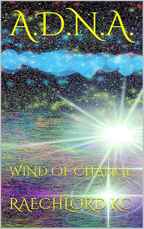 A.D.N.A.: WIND OF CHANGE by RAECHLORD KC
