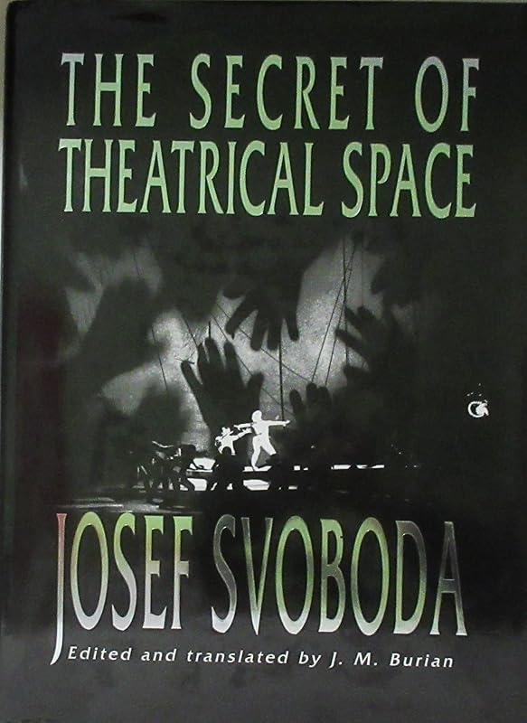 The Secret Of Theatrical Space by Josef Svoboda