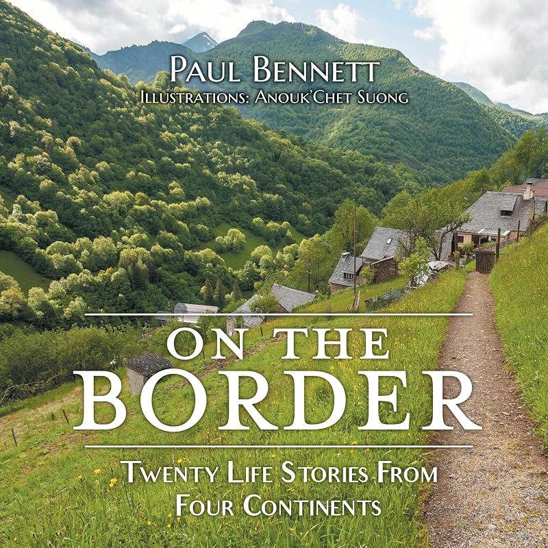 On the Border: Twenty Life Stories From Four Continents by Paul Bennett