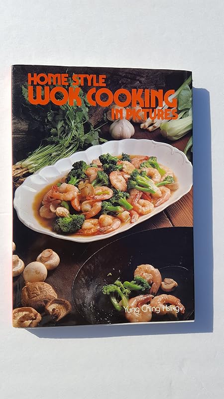 Home Style Wok Cooking in Pictures by Yung Ching Hsing