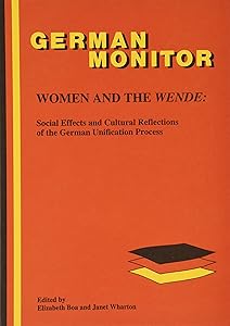 Women and the Wende: Social Effects and Cultural Reflections of the German Unification Process : Proceedings of a Conference Held by Women in German (German monitor) (English and German Edition) by Elizabeth Boa