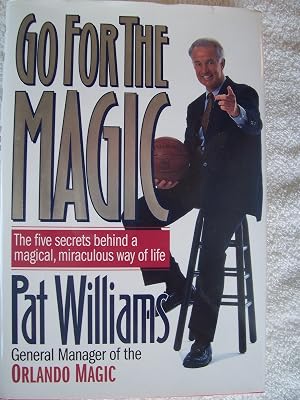 Go for the Magic: The Five Secrets Behind a Magical, Miraculous Way of Life