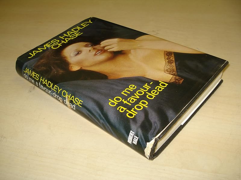 Do Me a Favour-Drop Dead by James Hadley Chase