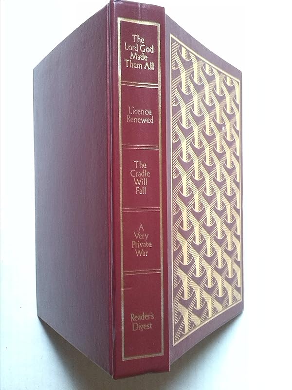 The Lord God Made Them All Licence Renewed The Cradle Will Fall A very Private War by James Herriot