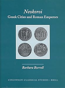 Neokoroi: Greek Cities and Roman Emperors (Cincinnati Classical Studies. New)