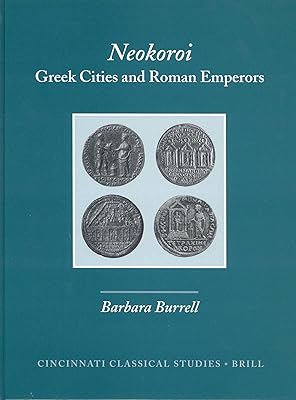 Neokoroi: Greek Cities and Roman Emperors (Cincinnati Classical Studies. New)