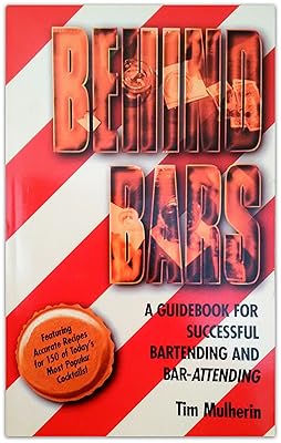 Behind Bars: A Guidebook for Successful Bartending and Bar-Attending