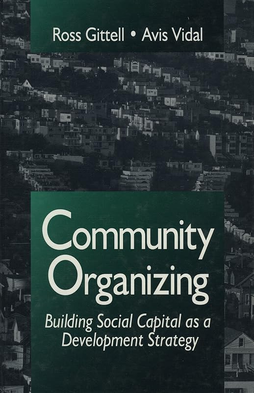 Community Organizing: Building Social Capital as a Development Strategy by Ross J. Gittell