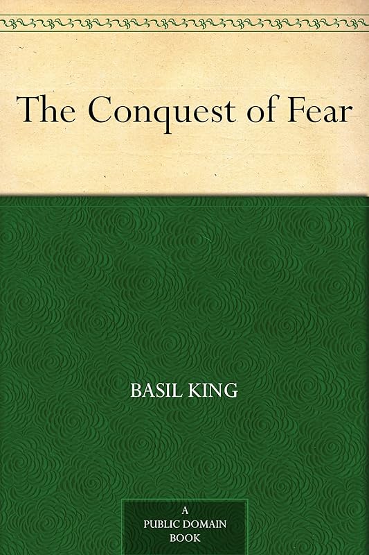 The Conquest of Fear by Basil King