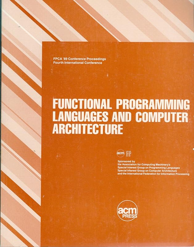 Fpca '89: The Fourth International Conference on Functional Programming Languages and Computer Architecture by Association for Computing Machinery