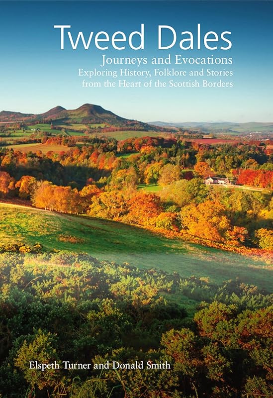 Tweed Dales: Journeys and Evocations by Donald Smith