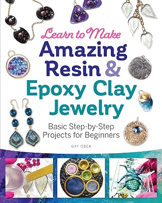 Learn to Make Amazing Resin & Epoxy Clay Jewelry: Basic Step-by-Step Projects for Beginners (Fox Chapel Publishing) Comprehensive Guide with 26 Projects for DIY Necklaces, Bracelets, Earrings, & More