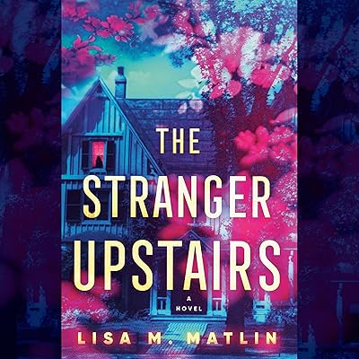 The Stranger Upstairs: A Novel