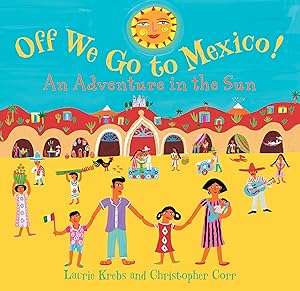 Off We Go to Mexico by Laurie Krebs