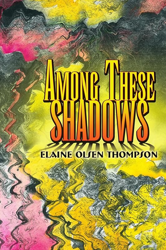 Among These Shadows by Elaine Olsen Thompson