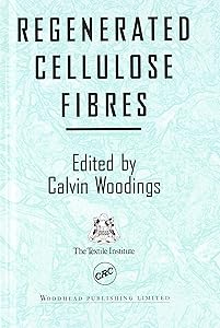 Regenerated Cellulose Fibres (Woodhead Fibre Series) by Calvin Woodings