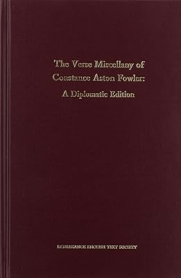 Verse Miscellany of Constance Aston Fowler: A Diplomatic Edition (Volume 210) (Medieval and Renaissance Texts and Studies)