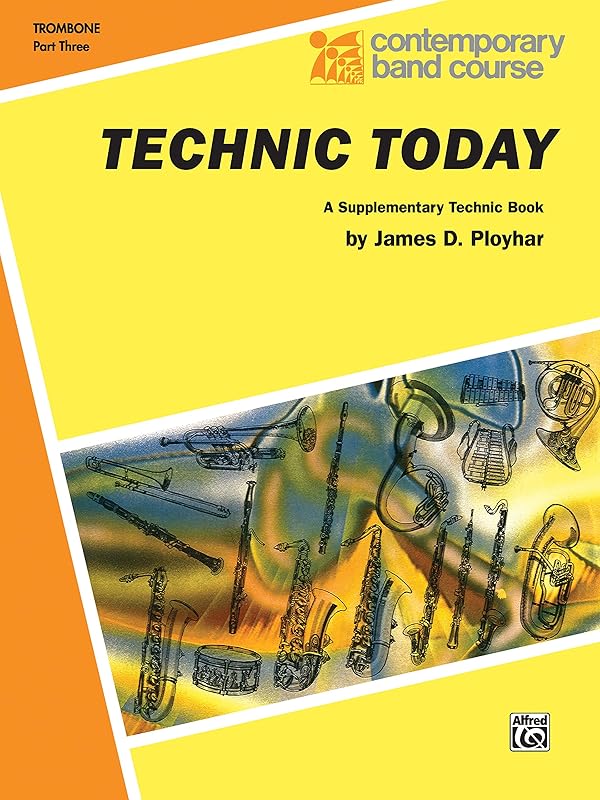 Technic Today, Part 3: Trombone (Contemporary Band Course, Part 3) by James D. Ployhar