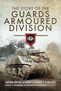 The Story of the Guards Armoured Division by E. R. Hill
