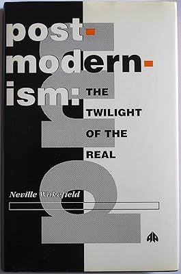 Postmodernism: The Twilight of the Real
