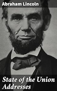 State of the Union Addresses: Preserving Unity: Insights from Lincoln's Political Vision