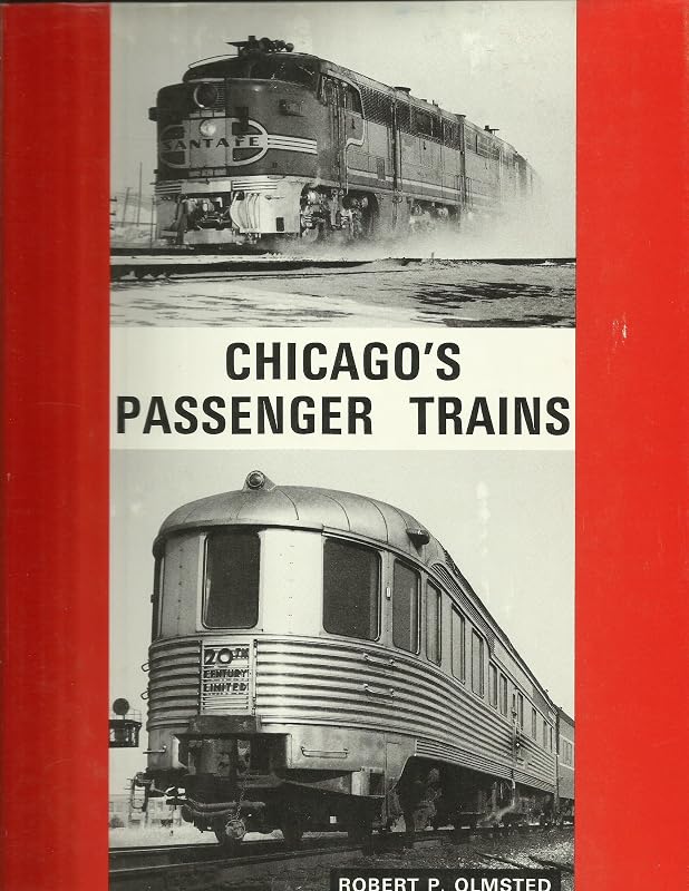 Chicago's Passenger Trains: A Gallery of Portraits, 1956-1981 by Robert P. Olmsted