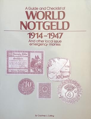 A Guide and Checklist of World Notgeld 1914-1947 and Other Local Issue Emergency Monies (English and German Edition)