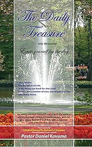 THE DAILY TREASURE: JULY DAILY DEVOTIONAL by Daniel KAVUMA