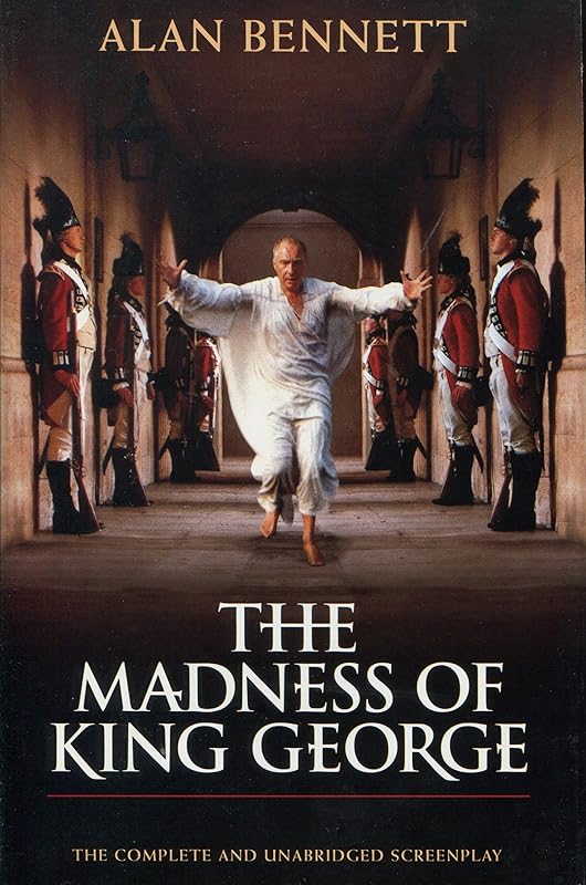 The Madness of King George by Alan Bennett