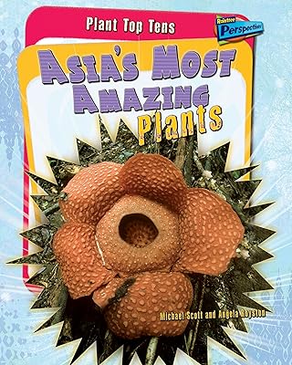 Asia's Most Amazing Plants (Plant Top Tens)