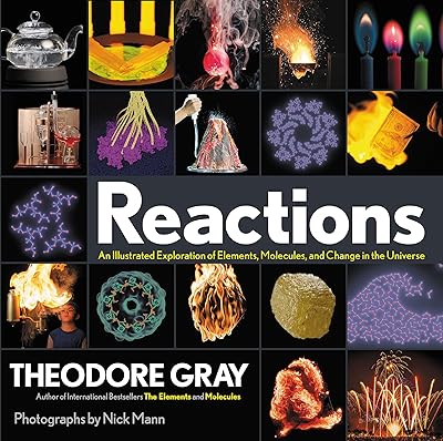 Reactions: An Illustrated Exploration of Elements, Molecules, and Change in the Universe, Book 3 of 3