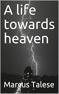 A life towards heaven by Marcus Talese