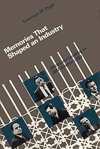Memories That Shaped an Industry by Emerson W. Pugh