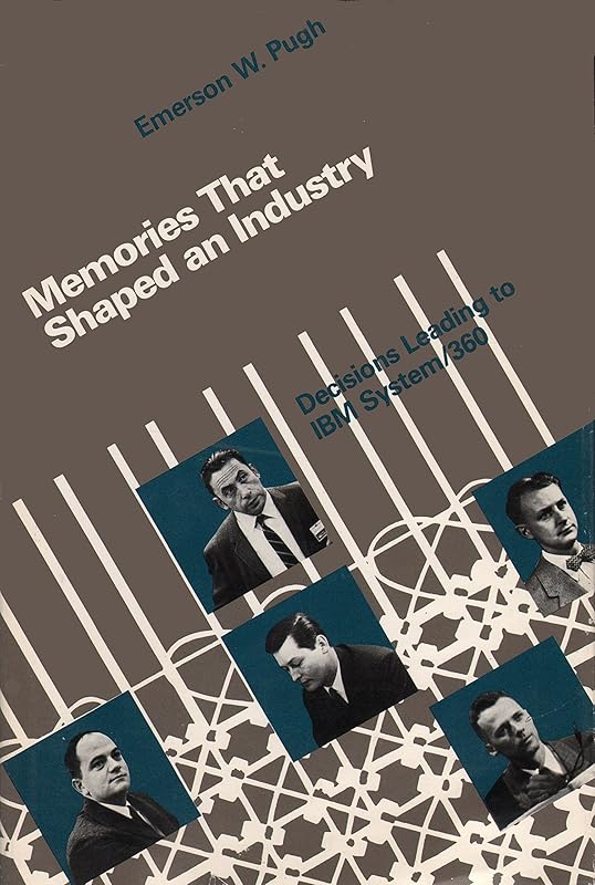 Memories That Shaped an Industry by Emerson W. Pugh