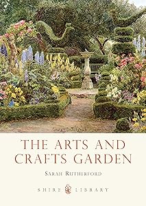 The Arts and Crafts Garden (Shire Library) by Sarah Rutherford