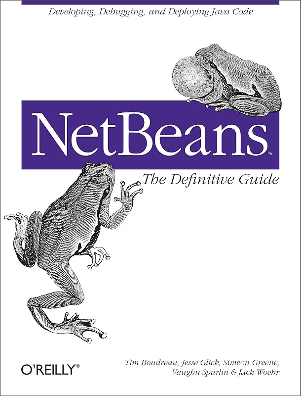 NetBeans: The Definitive Guide: Developing, Debugging, and Deploying Java Code by Tim Boudreau
