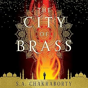 The City of Brass: A Novel by S. A. Chakraborty