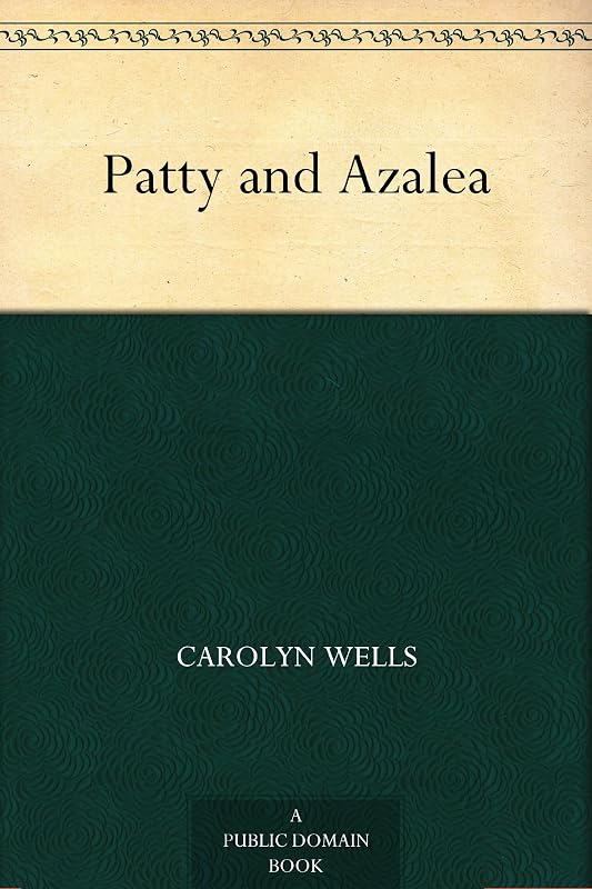 Patty and Azalea by Carolyn Wells