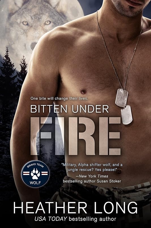 Bitten Under Fire (Bravo Team WOLF Book 2) by Heather Long