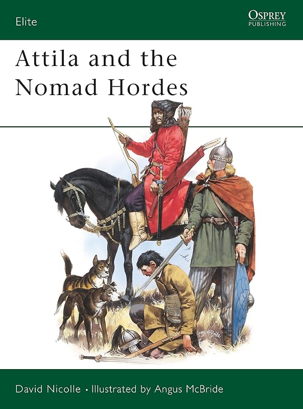 Attila and the Nomad Hordes (Elite, 30) by David Nicolle